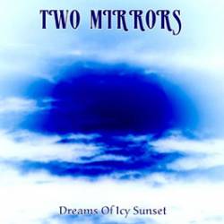 Two Mirrors : Dreams of Icy Sunset